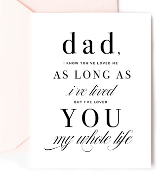 Dad Loved you My Whole Life Father's Day Card