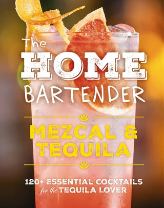The Home Bartender: Mezcal & Tequila