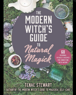 The Modern Witch's Guide to Natural Magick