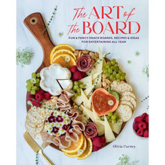 Art of the Board: Fun & Fancy Snack Boards, Recipes & Ideas