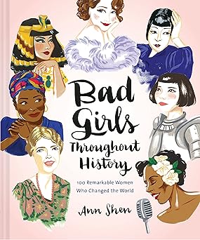 Bad Girls Throughout History: 100 Remarkable Women Who Changed the World Books - Picayune Cellars & Mercantile