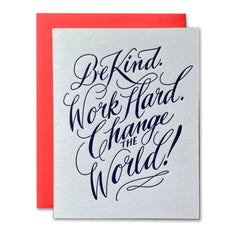 Be Kind. Work Hard. Change The World Card