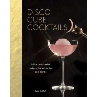 Disco Cube Cocktails: 100+ innovative recipes for artful ice and drinks Books - Picayune Cellars & Mercantile