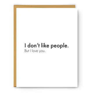 I don't like people. But I love you. Card Cards - Picayune Cellars & Mercantile