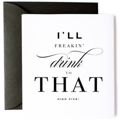 I'll Freakin' Drink to That Congratulations Card