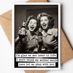 I'm Glad We Met Later In Life Birthday Card