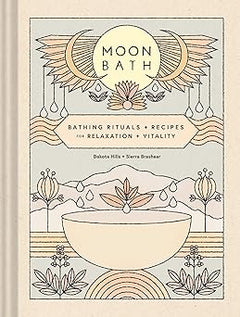 Moon Bath: Bathing Rituals and Recipes