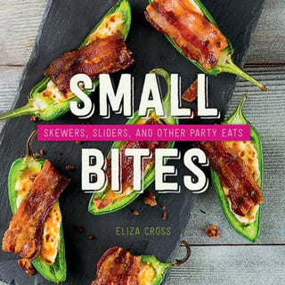 Small Bites: Skewers, Sliders, and Other Party Eats Cookbook Books - Picayune Cellars & Mercantile