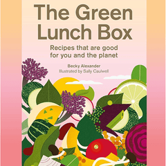 The Green Lunch Box: Recipes that are good for you and the planet
