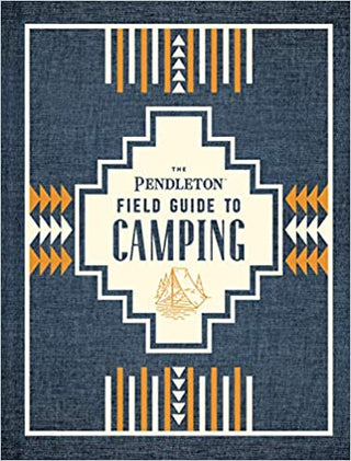 The Pendleton Field Guide to: Camping Books - Picayune Cellars & Mercantile