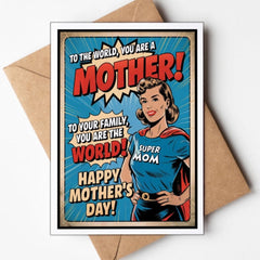 To the World, You are a Mother! To Your Family You are the World! - Happy Mother's Day Card