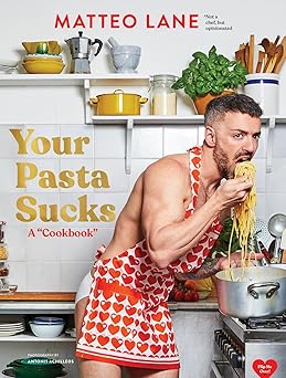 Your Pasta Sucks A "Cookbook" by Matteo Lane Books - Picayune Cellars & Mercantile