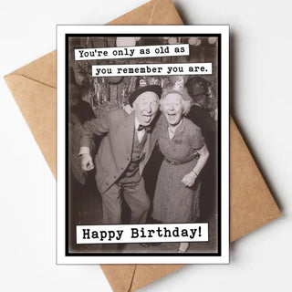 You're Only As Old as You Remember Birthday Card Cards - Picayune Cellars & Mercantile