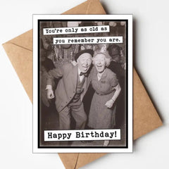 You're Only As Old as You Remember Birthday Card