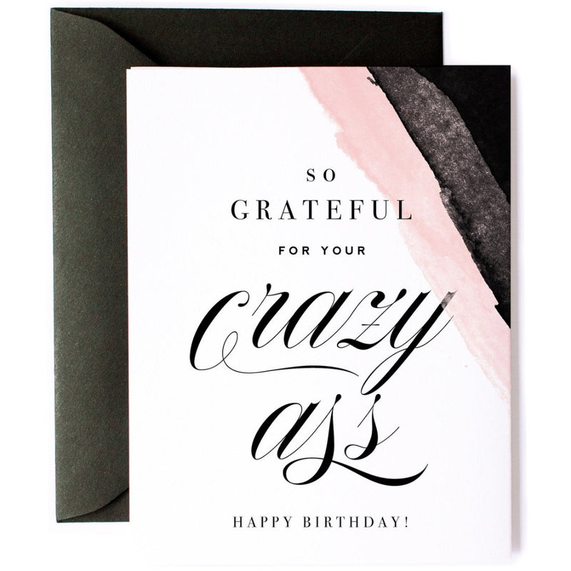 "Grateful for Your Crazy Ass" Birthday Card
