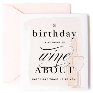"Nothing To Wine About" Birthday Card